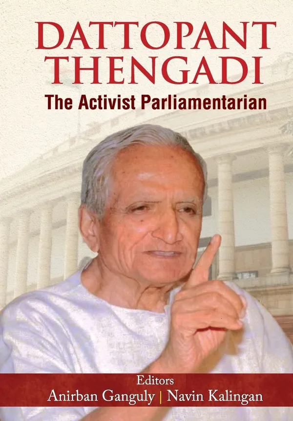 Dattopant_Thengadi_The_Activist_Parliamentarian_(The_Life_and_Time_Biography_of_One_of_India's_Greatest_Public_Servants_Dattopant_Bapurao_Thengadi)