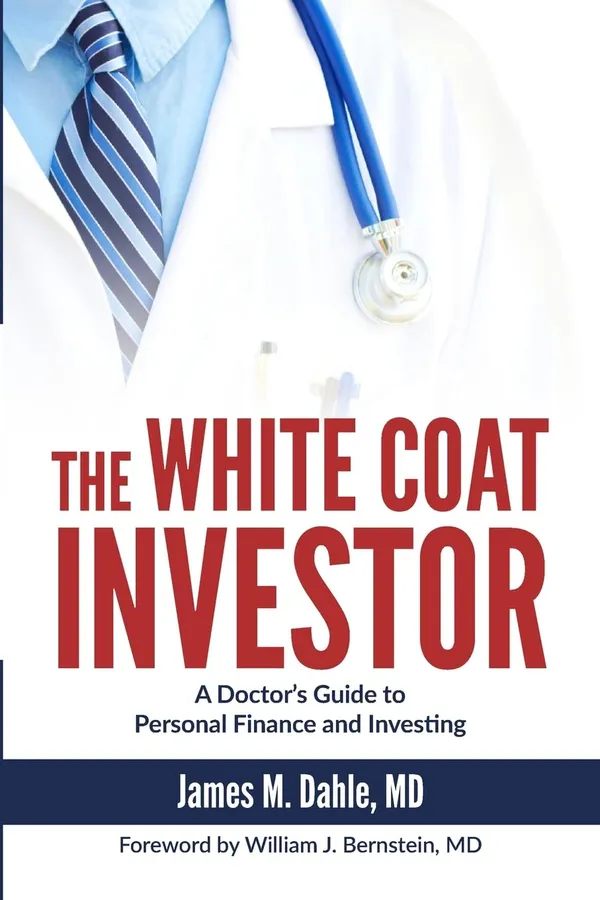 The_White_Coat_Investor:_A_Doctor's_Guide_to_Personal_Finance_and_Investing