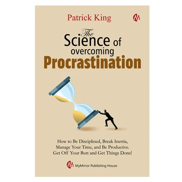 The_Science_Of_Overcoming_Procrastination_|_Patrick_King_|_How_To_Be_Disciplined_Break_Inertia_Manage_Your_Time_And_Be_Productive_Books_|_(Delivery_fee_Rs.59_as_Product_MRP_is_less_than_300)