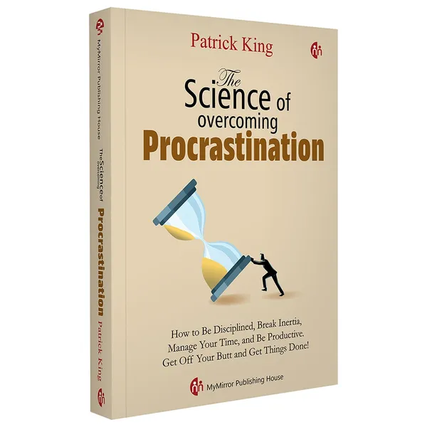 The_Science_Of_Overcoming_Procrastination_|_Patrick_King_|_How_To_Be_Disciplined_Break_Inertia_Manage_Your_Time_And_Be_Productive_Books_|_(Delivery_fee_Rs.59_as_Product_MRP_is_less_than_300)