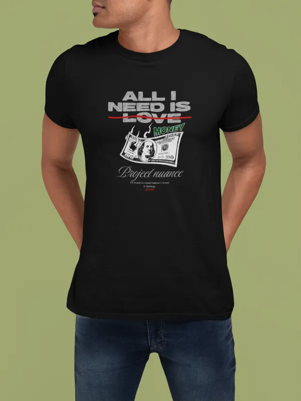 All_I_Need_is_Money__graphic_Tee
