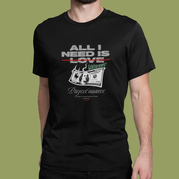 All_I_Need_is_Money__graphic_Tee