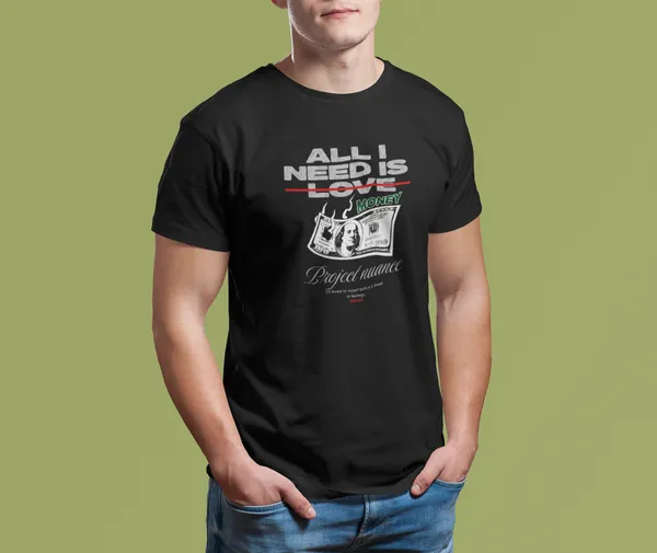 All_I_Need_is_Money__graphic_Tee
