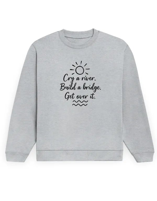 Cry_A_River_Unisex_Sweatshirt_Grey