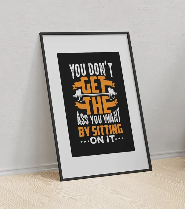 Multicolor_Wooden_You_Don'T_Get_The_Ass_You_Want_Motivational_Poster_|_A4