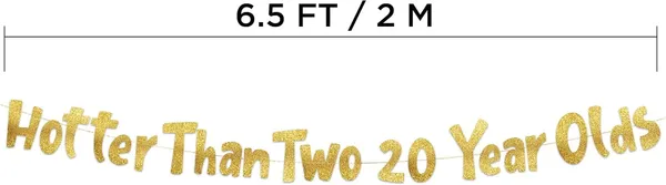 Gold_Hotter_Than_Two_20_Year_Olds_Banner_|_Gold_Glitter_40Th_Birthday_Party_Decoration_|_Funny_Birthday_Garland_For_Women_&_Men_|_Pre-Strung,_No_Diy_Needed