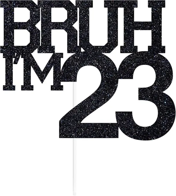 Black_Bruh_I'M_23_Black_Glitter_Cake_Topper_|_Happy_23Th_Born_Day_|_It'S_My_23Th_Birthday_|_Cool_Party_Decoration_For_Kids