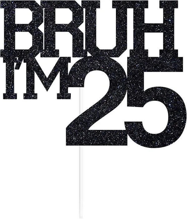 Black_Bruh_I'M_25_Black_Glitter_Cake_Topper_|_Happy_25Th_Born_Day_|_It'S_My_25Th_Birthday_|_Cool_Party_Decoration_For_Kids