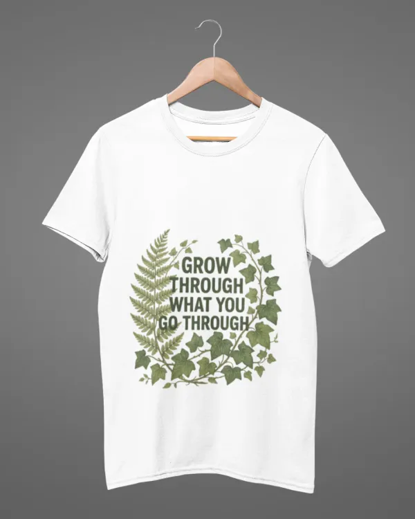 White_Cotton_Grow_Through_What_You_Go_Through_T-Shirt_|_Inspire_With_Nature