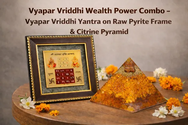 Vyapar_Vriddhi_Wealth_Power_Combo_–_Vyapar_Vriddhi_Yantra_On_Raw_Pyrite_Frame_With_Citrine_Pyramid