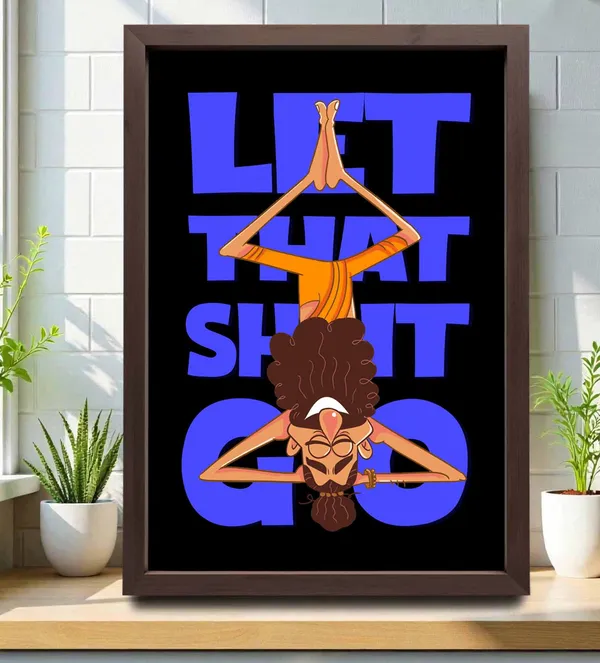 Let_that_shit_go_Wall_Art_For_Home_&_Wall_Decoration