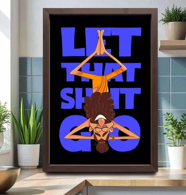 Let_that_shit_go_Wall_Art_For_Home_&_Wall_Decoration