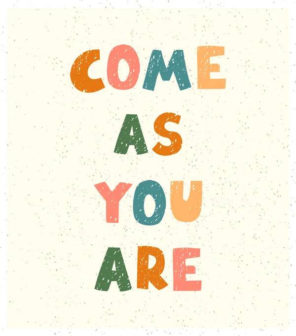 Come_As_You_Are_Poster_For_Kids_Positive_Classroom_Nursery_Wall_Art