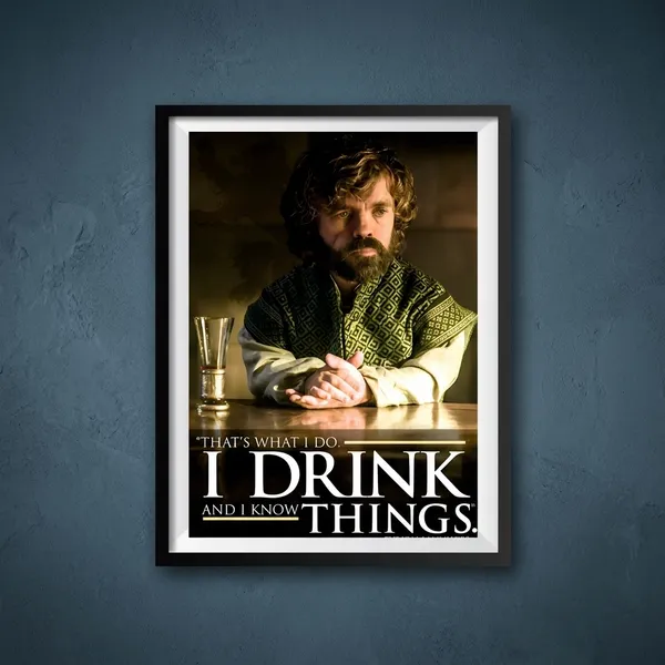 Multicolor_Acrylic_I_Drink_And_I_Know_Things_Tyrion_Lannister_Game_Of_Thrones_Poster_For_Home_Decor