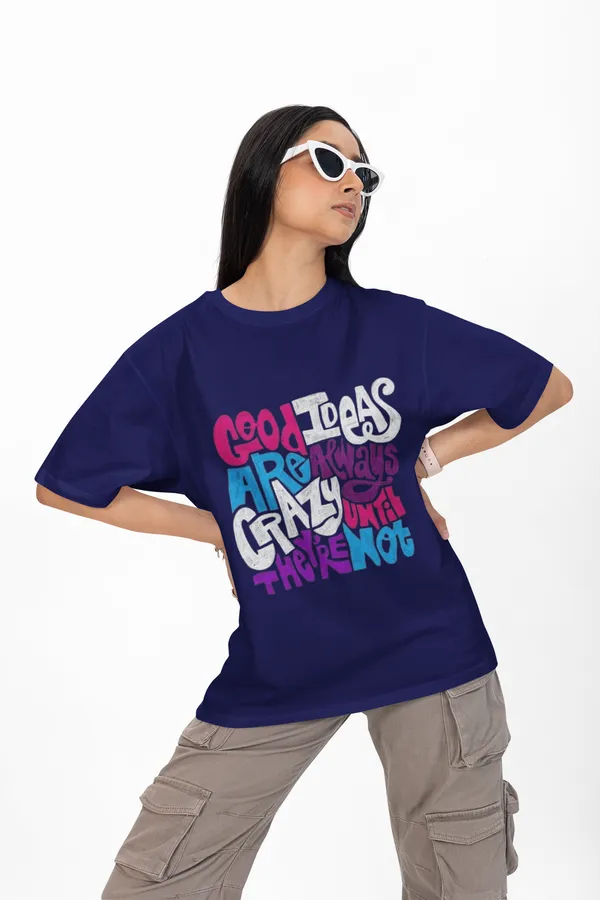 Good_Ideas_Are_Always_Crazy_Until_They're_Not_Printed_Oversized_T-Shirt_for_Women
