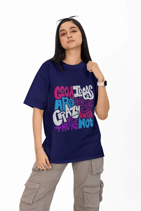 Good_Ideas_Are_Always_Crazy_Until_They're_Not_Printed_Oversized_T-Shirt_for_Women