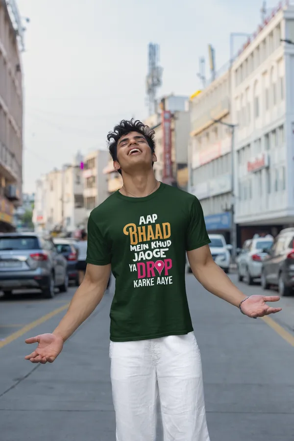 Aap_Bhaad_Mein_Khud_Jaoge_Ya_Drop_Karke_Aaye_Printed_Green_T_Shirt_For_Men