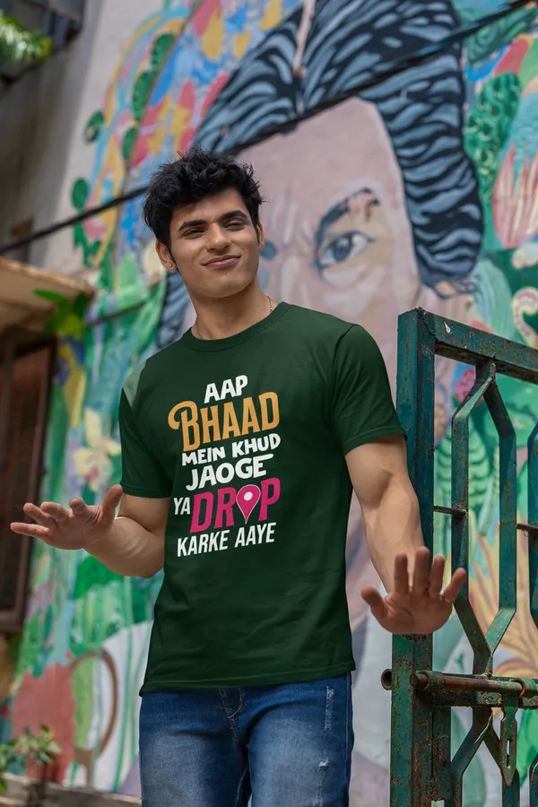 Aap_Bhaad_Mein_Khud_Jaoge_Ya_Drop_Karke_Aaye_Printed_Green_T_Shirt_For_Men