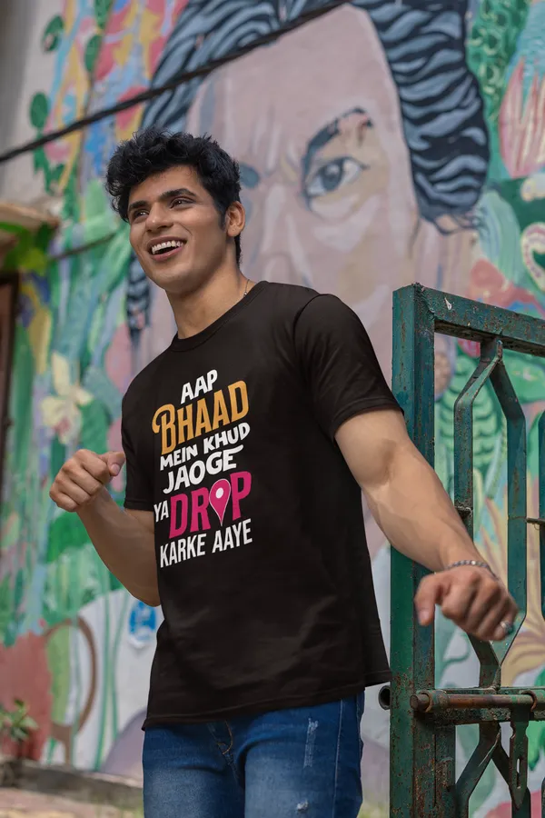 Aap_Bhaad_Mein_Khud_Jaoge_Ya_Drop_Karke_Aaye_Quirky_Graphic_T_Shirt