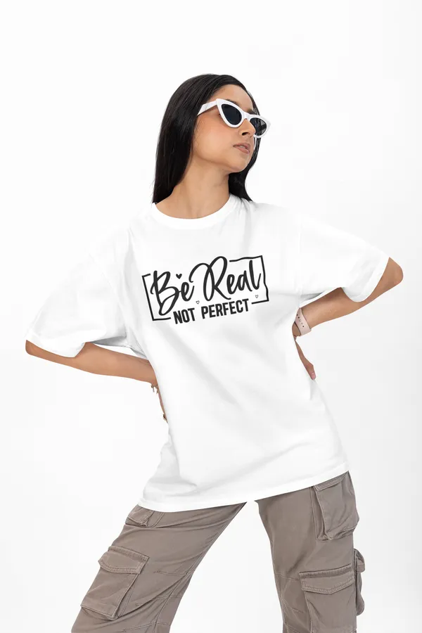 Be_Real_Not_Perfect_Graphic_Printed_Oversized_T-Shirt_for_Women