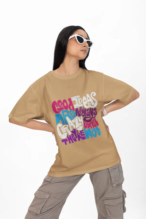 Good_Ideas_Are_Always_Crazy_Until_They're_Not_Printed_Oversized_T-Shirt_for_Women