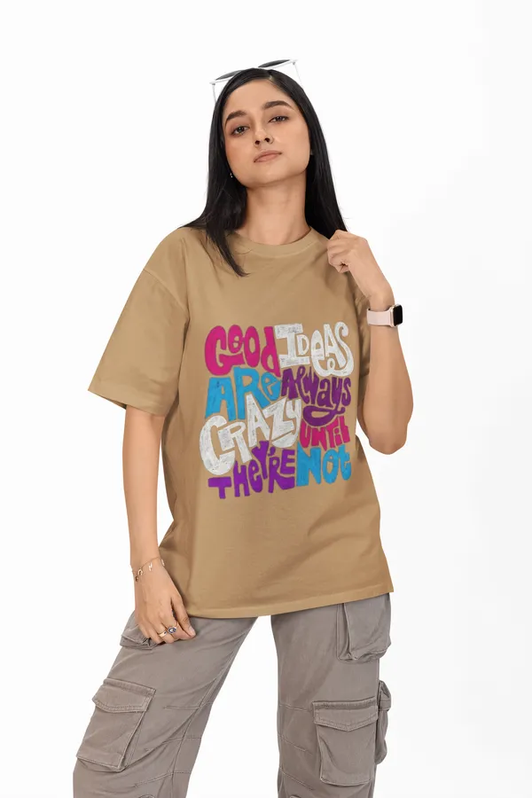 Good_Ideas_Are_Always_Crazy_Until_They're_Not_Printed_Oversized_T-Shirt_for_Women