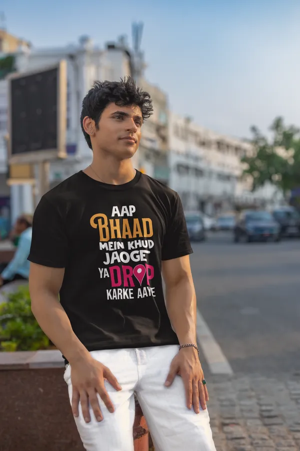 Aap_Bhaad_Mein_Khud_Jaoge_Ya_Drop_Karke_Aaye_Quirky_Graphic_T_Shirt