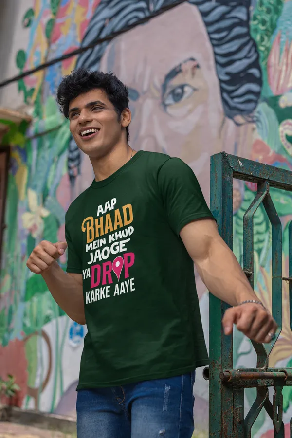 Aap_Bhaad_Mein_Khud_Jaoge_Ya_Drop_Karke_Aaye_Printed_Green_T_Shirt_For_Men