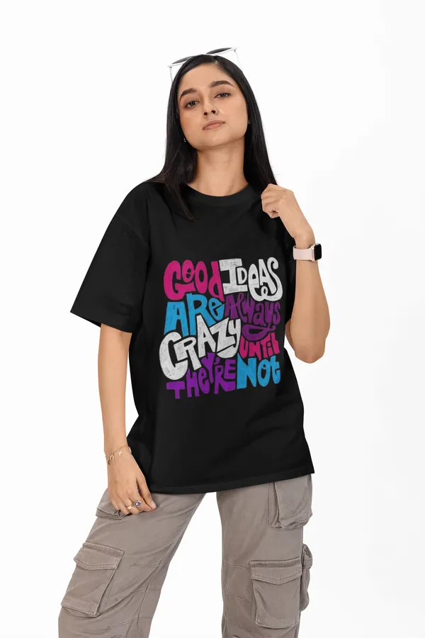 Good_Ideas_Are_Always_Crazy_Until_They're_Not_Printed_Oversized_T-Shirt_for_Women