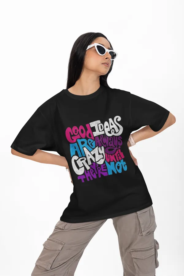 Good_Ideas_Are_Always_Crazy_Until_They're_Not_Printed_Oversized_T-Shirt_for_Women