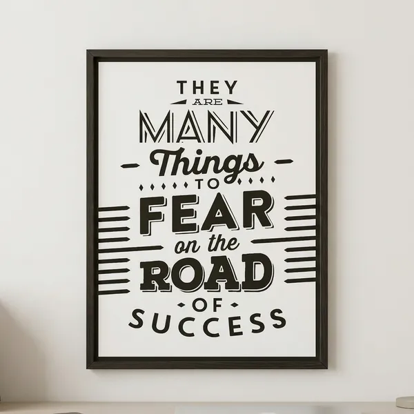 They_Are_Many_Things_To_Fear_On_The_Road_Of_Success_-_Motivational_Typography_Poster