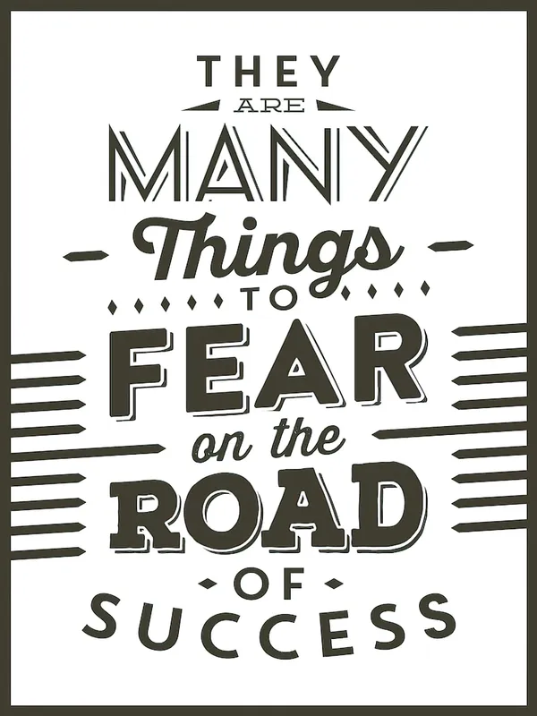 They_Are_Many_Things_To_Fear_On_The_Road_Of_Success_-_Motivational_Typography_Poster