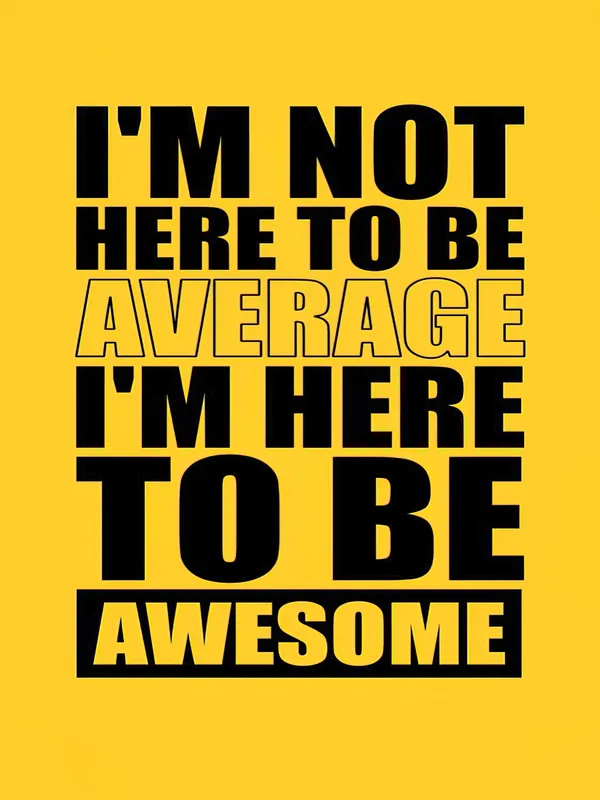 Motivational_Wall_Poster_-_I'M_Not_Here_To_Be_Average,_I'M_Here_To_Be_Awesome