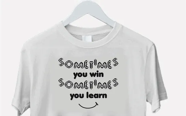 White_Cotton_Sometimes_You_Win_Sometimes_You_Learn_Motivational_Quote_T-Shirt_For_Unisex