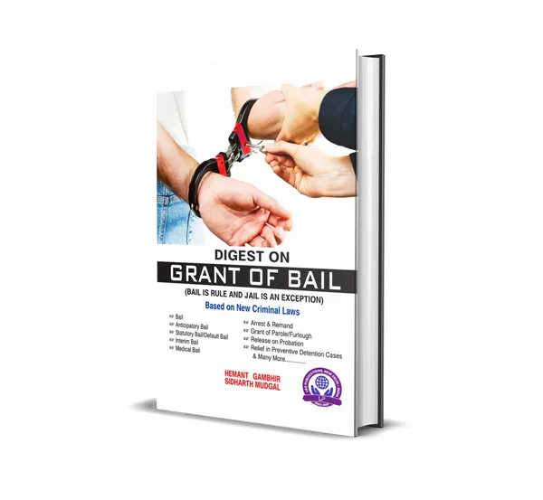 Digest_On_Grant_Of_Bail_Bail_Is_A_Rule_Jail_Is_An_Exception_By_Hemant_Gambhir_Sidharth_Mudgal_English