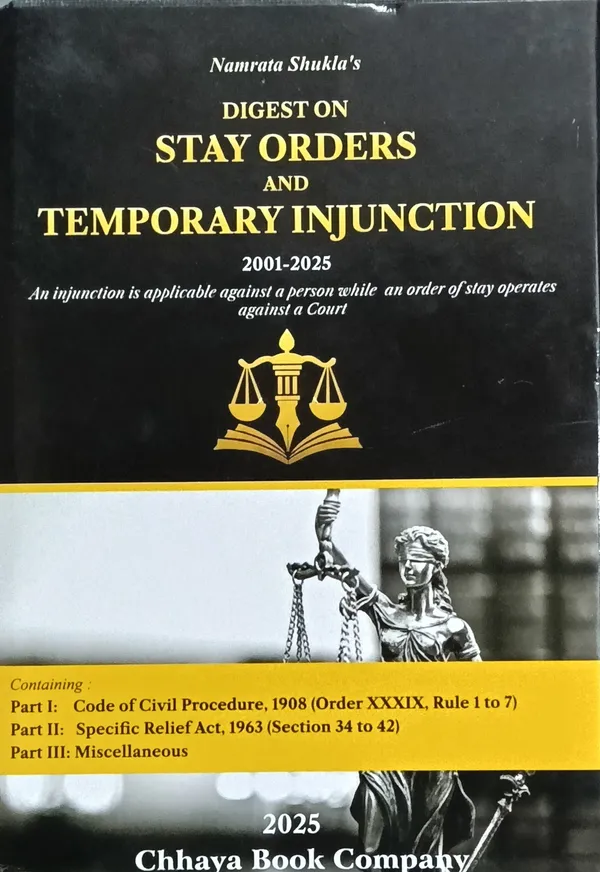 Digest_On_Stay_Orders_And_Temporary_Injunction_2001_To_2025_,An_Injunction_Is_Applicable_Against_A_Person_While_An_Order_Of_Stay_Operates_Against_A_Court