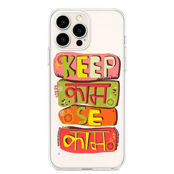 Keep_Kaam_Se_Kaam_Quirky_Hindi_Slogan_Clear_Phone_Case