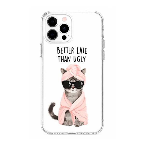 Better_Late_Than_Ugly_Cat_Quote_Clear_Tpu_Phone_Case