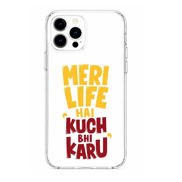 Caseculture_Meri_Life_Hai_Kuch_Bhi_Karu_Hindi_Quote_Clear_Tpu_Mobile_Cover