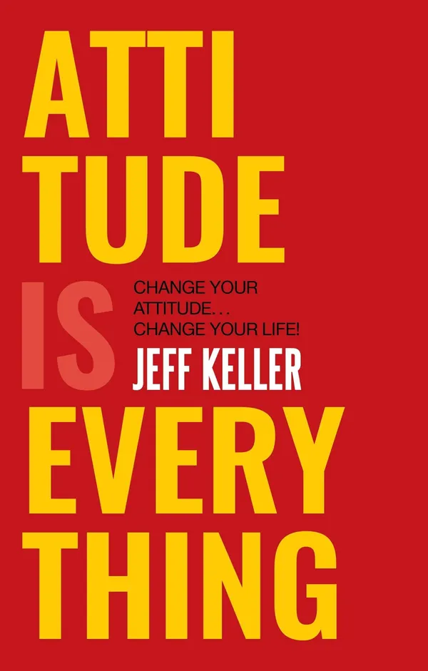 Attitude_Is_Everything_By_Jeff_Keller