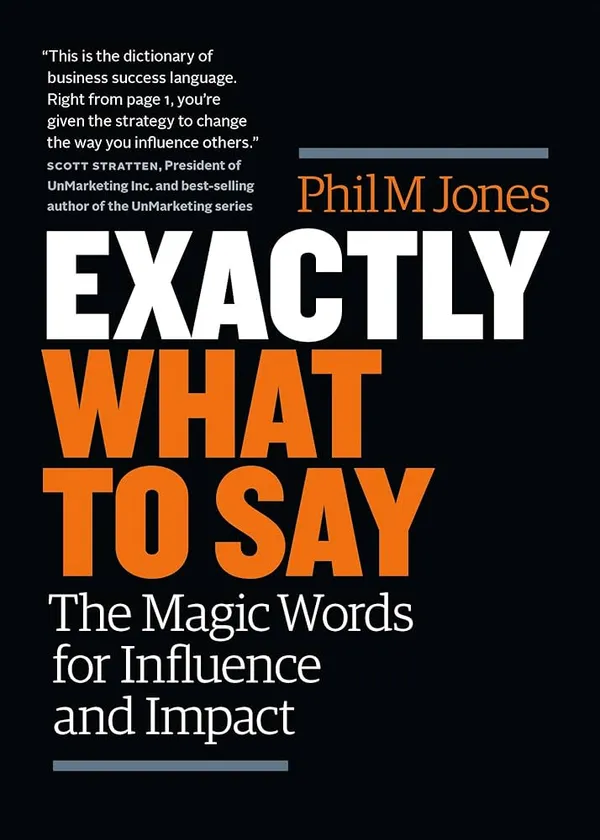Exactly_What_To_Say_The_Magic_Words_For_Influence_And_Impact_By_Phil_M_Jones