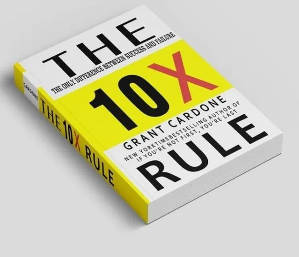 The_10X_Rule_By_Grant_Cardone