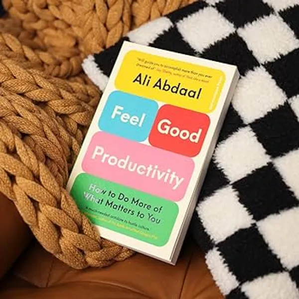 Feel_Good_Productivity_How_To_Do_More_Of_What_Matters_To_You_By_Ali_Abdaal