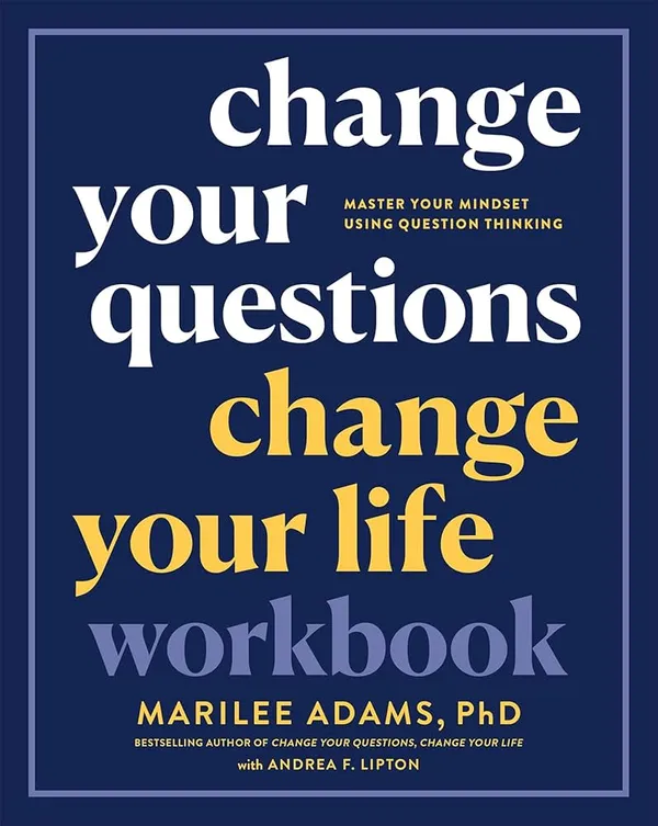 Change_Your_Questions_Change_Your_Life_By_Marilee_Adams