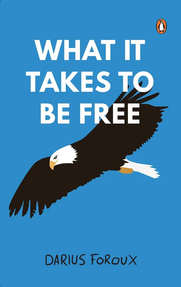 What_It_Takes_To_Be_Free_By_Darius_Foroux