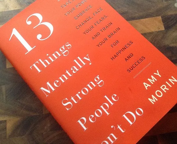 13_Things_Mentally_Strong_People_Don'T_Do_By_Amy_Morin