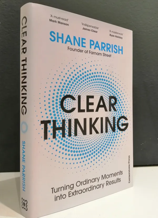 Clear_Thinking_By_Shane_Parrish