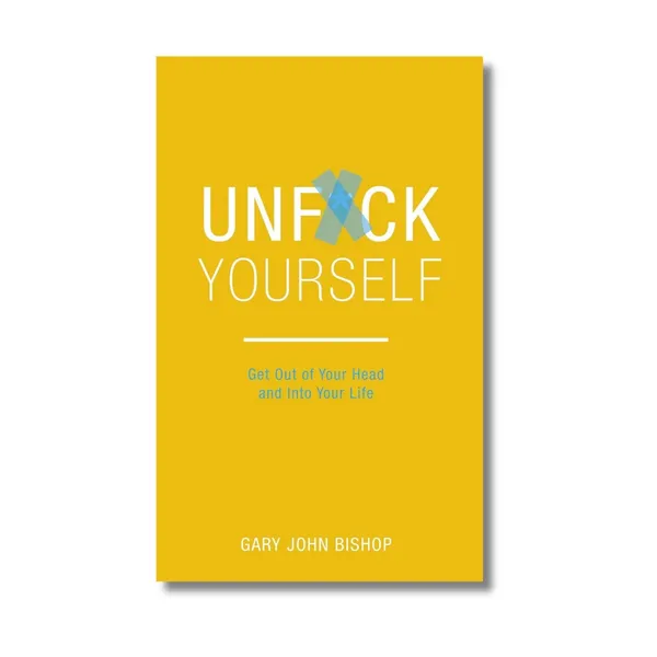 Unfuck_Yourself_By_Gary_John_Bishop