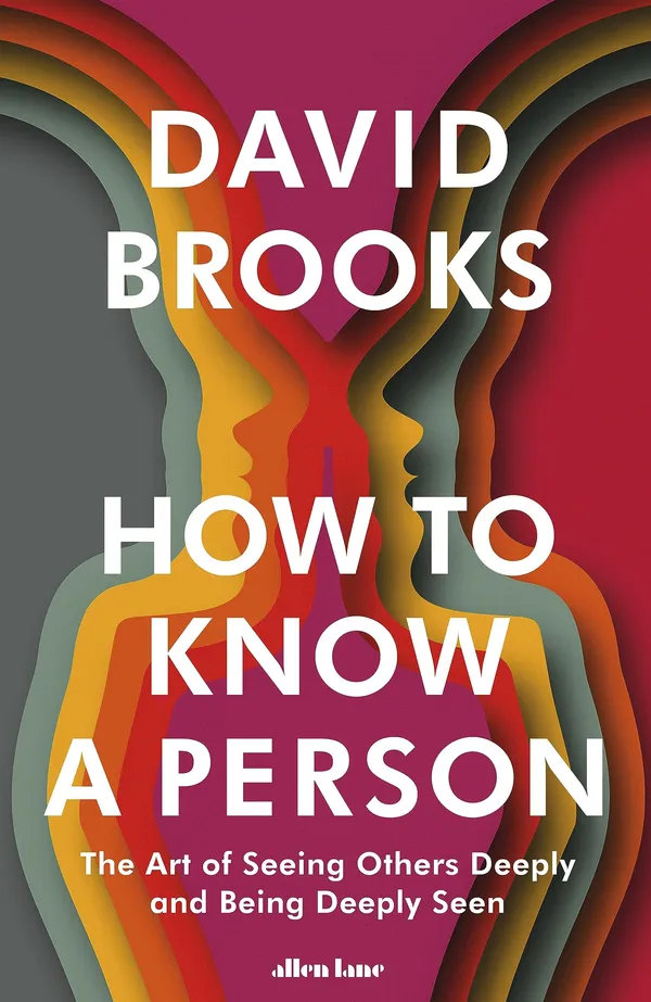 How_To_Know_A_Person_By_David_Brooks