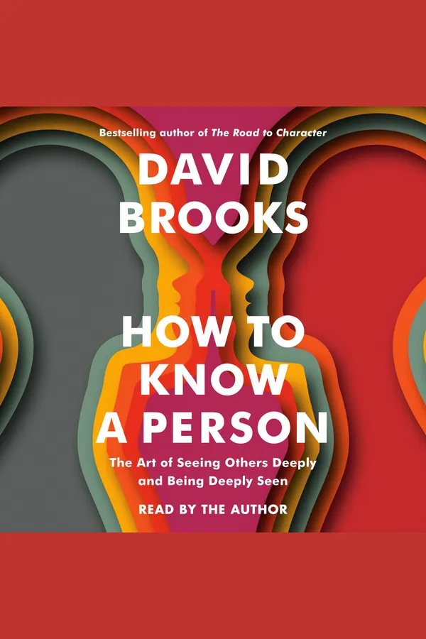 How_To_Know_A_Person_By_David_Brooks